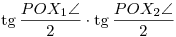 
\mathop{\rm tg}\frac{POX_1\sphericalangle}2 \cdot \mathop{\rm
tg}\frac{POX_2\sphericalangle}2
