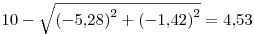 10-\sqrt{{(-5{,}28)}^2+ {(-1{,}42)}^2}= 4{,}53