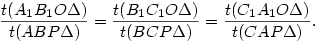 
\frac{t(A_1B_1O\Delta)}{t(ABP\Delta)} = \frac{t(B_1C_1O\Delta)}{t(BCP\Delta)} =
\frac{t(C_1A_1O\Delta)}{t(CAP\Delta)}.
