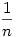 \frac{1}{n}