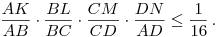 
\frac{AK}{AB} \cdot \frac{BL}{BC} \cdot \frac{CM}{CD} \cdot \frac{DN}{AD} \le\frac{1}{16}\,.
