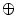 \oplus