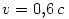v=0{,}6\,c