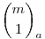 {\binom{m}{1}}_{a}