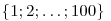 \{1; 2; \ldots; 100\}