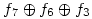 f_7\oplus f_6\oplus f_3