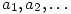 a_1, a_2, \ldots