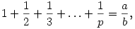 
1+\frac{1}{2}+\frac{1}{3}+\ldots+\frac{1}{p}=\frac{a}{b},
