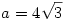a=4\sqrt3