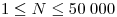 1 \le N \le 50\;000