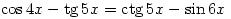 
\cos 4x-\mathop{\rm tg} 5x=\mathop{\rm ctg} 5x-\sin 6x
