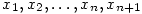 x_1,x_2,\ldots,x_n,x_{n+1}